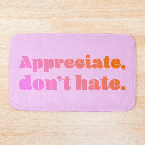Item preview, Appreciate, Don't Hate - Bubblegum Orange designed and sold by sillyjess.