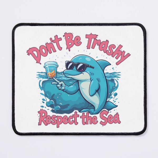 Item preview, Don't Be Trashy - Respect the Sea designed and sold by IndulgentBob.