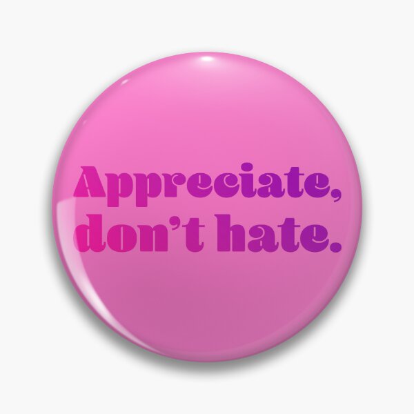 Item preview, Appreciate, Don't Hate - Pink Violet designed and sold by sillyjess.