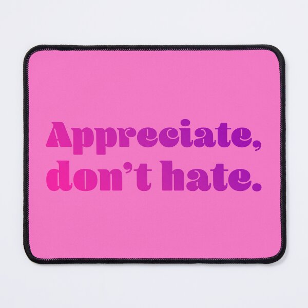 Item preview, Appreciate, Don't Hate - Pink Violet designed and sold by sillyjess.