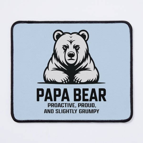 Item preview,  Papa Bear – Proactive, Proud & Slightly Grumpy designed and sold by UpliftSoul.