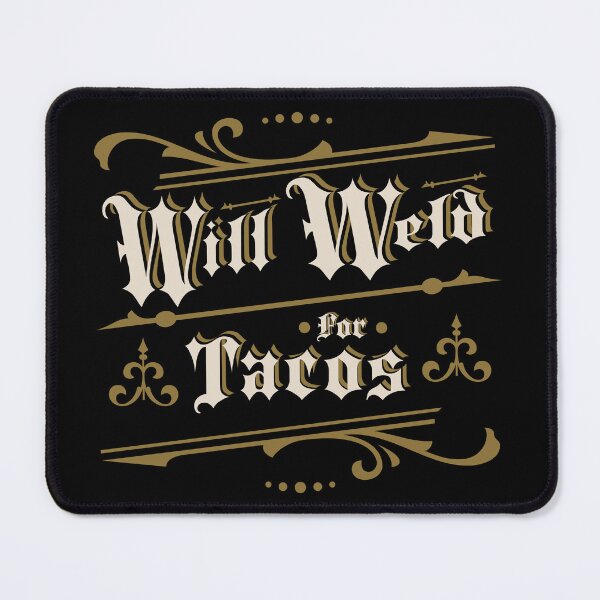 Item preview, Will Weld For Tacos By Tjays on a Cool designed and sold by TJays.