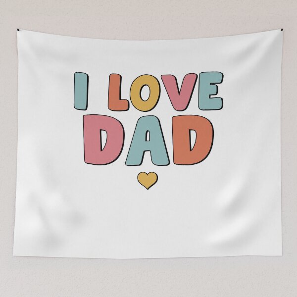 Item preview, I Love Dad Daddy's Girl First Time Dad Father's designed and sold by XuanhieuBp.
