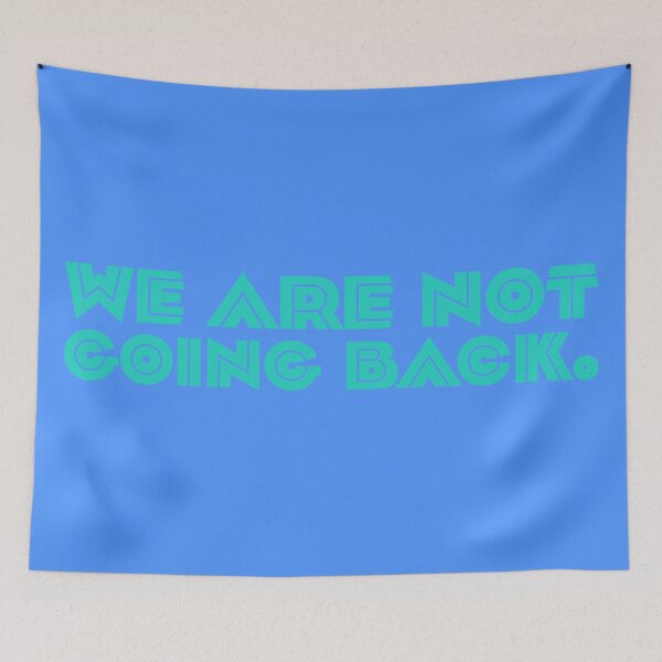 Item preview, We Are Not Going Back - Teal designed and sold by sillyjess.