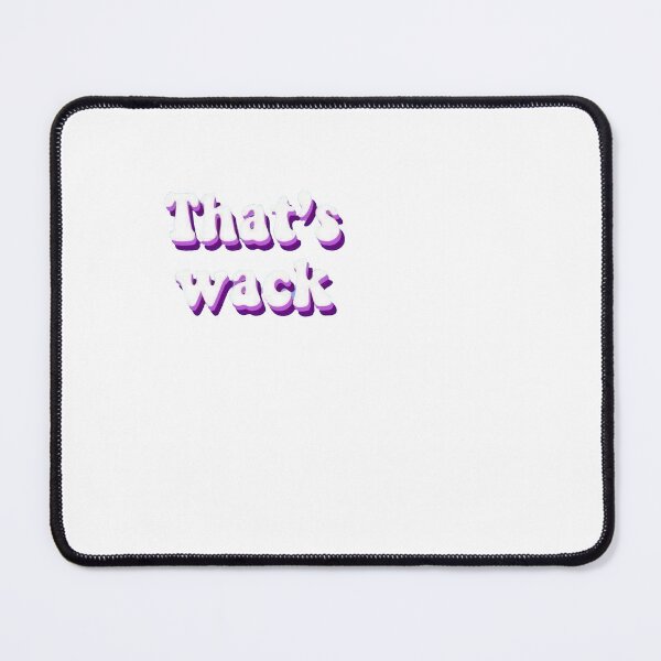 Item preview, that's wack quote designed and sold by sydney06.