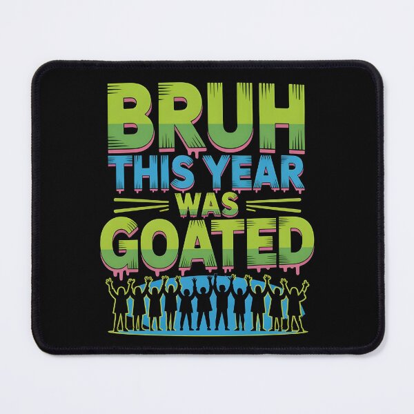 Item preview, Bruh This Year Was Goated designed and sold by Redgiant87x.