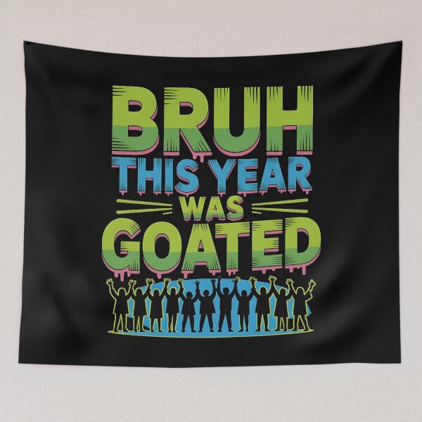 Item preview, Bruh This Year Was Goated designed and sold by Redgiant87x.