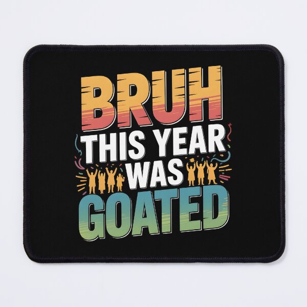 Item preview, Bruh This Year Was Goated designed and sold by Redgiant87x.