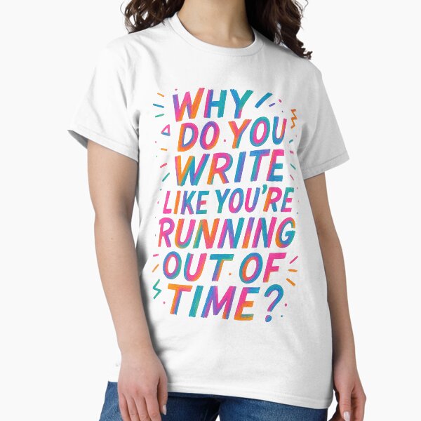 Item preview, Why do you write like you’re running out of time? - Hamilton designed and sold by Wainy-Shop.