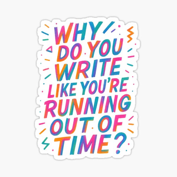 Item preview, Why do you write like you’re running out of time? - Hamilton designed and sold by Wainy-Shop.