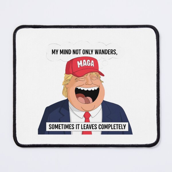 Item preview, Donald Trump, mind wanders, MAGA, joke, funnyfits70, Humor, Funny, retro, vintage, funny quotes, animal humor, designed and sold by FunnyFits70.