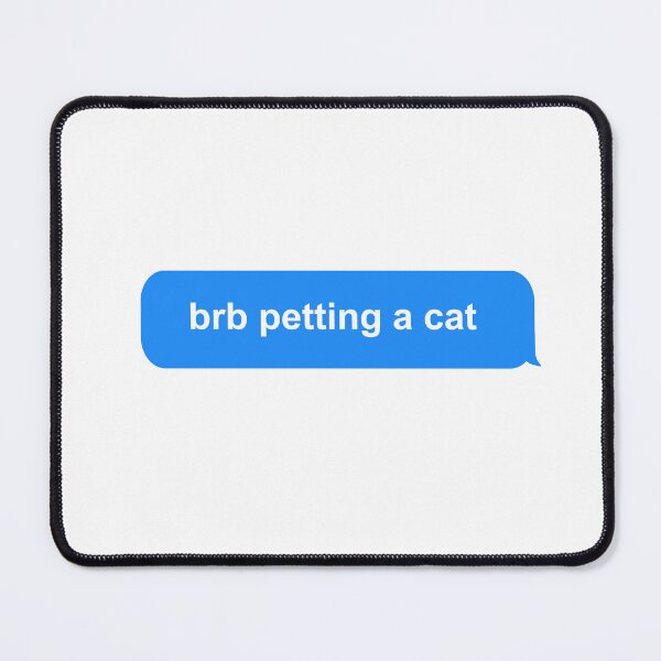 Item preview, brb petting a cat designed and sold by Newluck01.