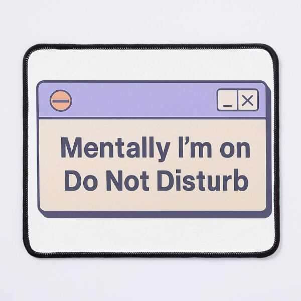 Item preview, Mentally I’m on Do Not Disturb designed and sold by wr3ckski.