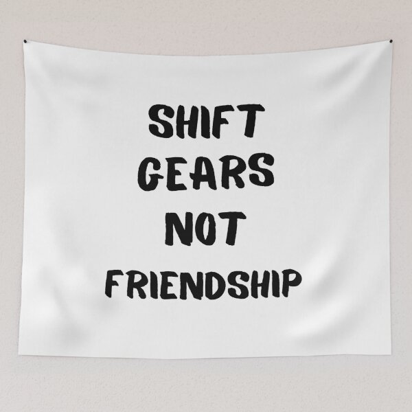 Item preview, Shift Gears Not Friendship  designed and sold by thundergearshop.