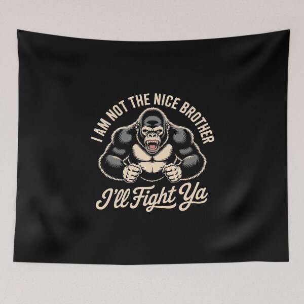 Item preview, Aggressive Gorilla Quote Design – I Am Not the Nice Brother I’ll Fight Ya Graphic designed and sold by love3617.