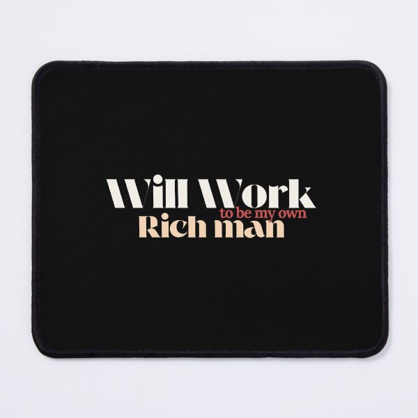 Item preview, Will work to be my own rich man designed and sold by beautyjan.
