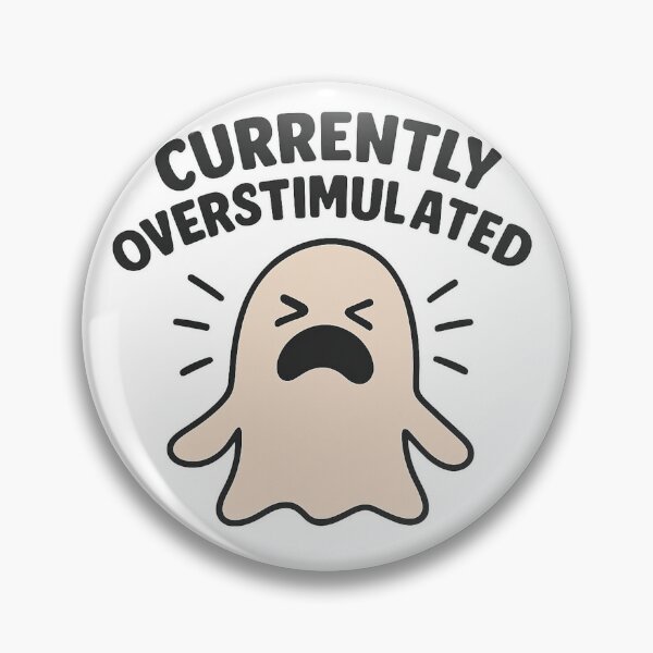 Item preview,  Currently Overstimulated – Neurodivergent Mood designed and sold by wr3ckski.