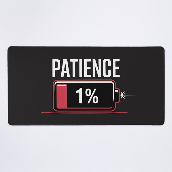 Item preview, Patience 1% – Low Battery Mood Funny  designed and sold by Moad Fahim.