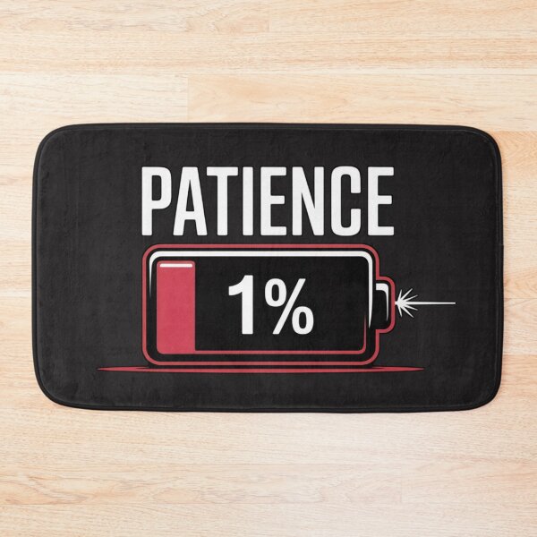 Item preview, Patience 1% – Low Battery Mood Funny  designed and sold by Moad Fahim.