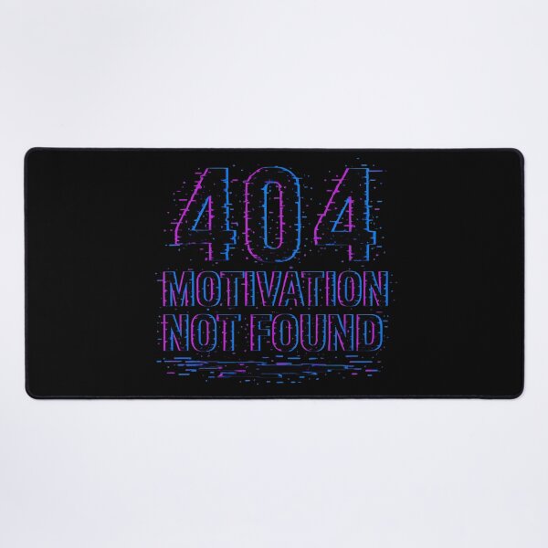 Item preview, 404 Motivation Not Found Error designed and sold by MysticArtisan.