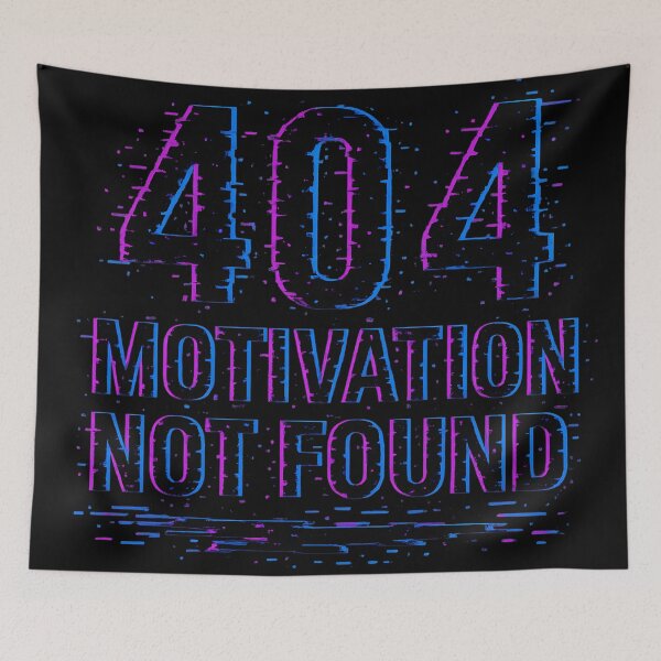 Item preview, 404 Motivation Not Found Error designed and sold by MysticArtisan.