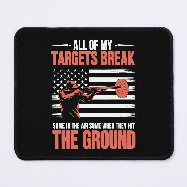 Item preview, All of My Targets Break Some in the Air Some When They Hit the Ground designed and sold by Ben-Biga.