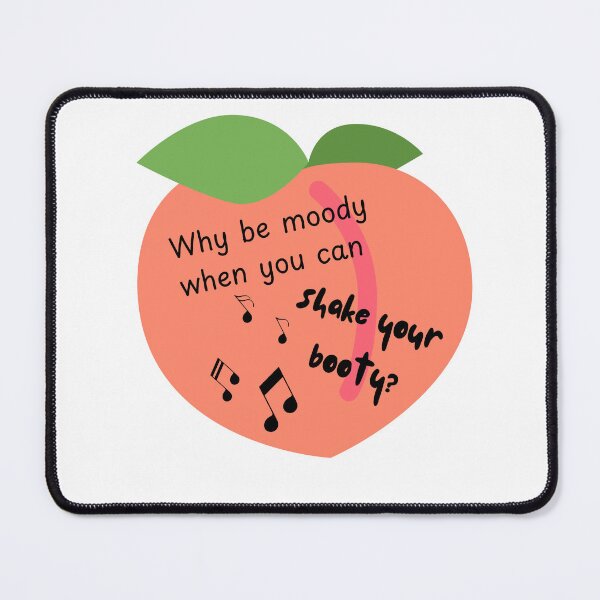 Item preview, Why be moody, when you can shake your booty? designed and sold by The Tired Mamma.