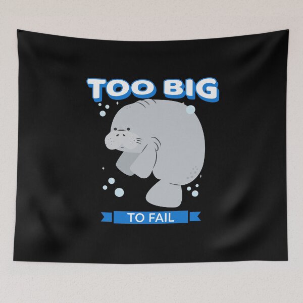 Item preview, Too Big To Fail Funny designed and sold by Harmonick-Tees.