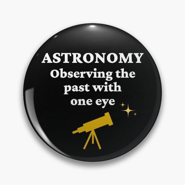 Item preview, Astronomy - Observing the Past with One Eye (white text). designed and sold by MPC-Mince-Pies.