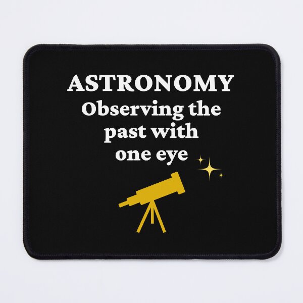 Item preview, Astronomy - Observing the Past with One Eye (white text). designed and sold by MPC-Mince-Pies.