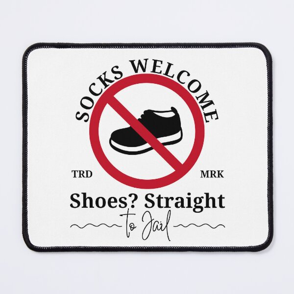 Item preview, Socks welcome, shoes? Straight to jail designed and sold by Peerless-Prime.