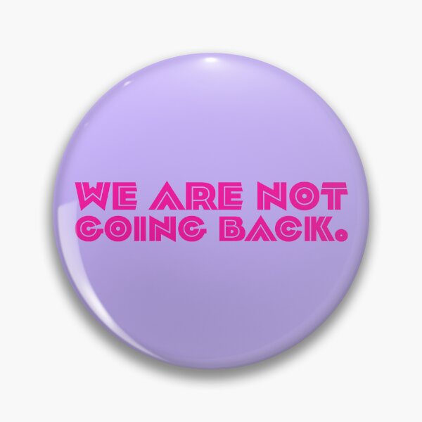 Item preview, We Are Not Going Back - Pink designed and sold by sillyjess.