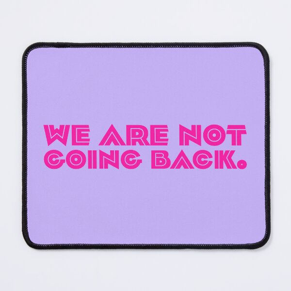 Item preview, We Are Not Going Back - Pink designed and sold by sillyjess.