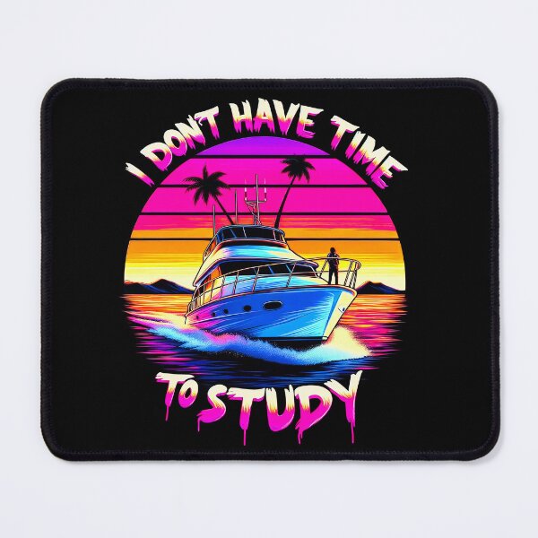 Item preview, Yacht, Ship slogan: I DON'T HAVE TIME TO STUDY designed and sold by NEUMANN ArtWear Boutique.