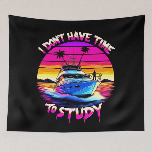Item preview, Yacht, Ship slogan: I DON'T HAVE TIME TO STUDY designed and sold by NEUMANN ArtWear Boutique.