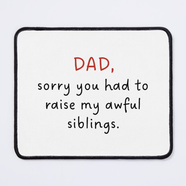 Item preview, dad sorry you had to raise my awful siblings jokes father’s day designed and sold by KingaDesigns.