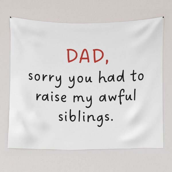 Item preview, dad sorry you had to raise my awful siblings jokes father’s day designed and sold by KingaDesigns.