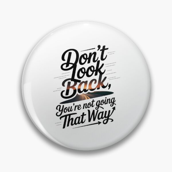Item preview, Don't Look Back You're Not Going That Way designed and sold by Mateusz Majcherek.