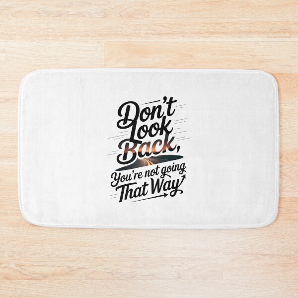 Item preview, Don't Look Back You're Not Going That Way designed and sold by Mateusz Majcherek.