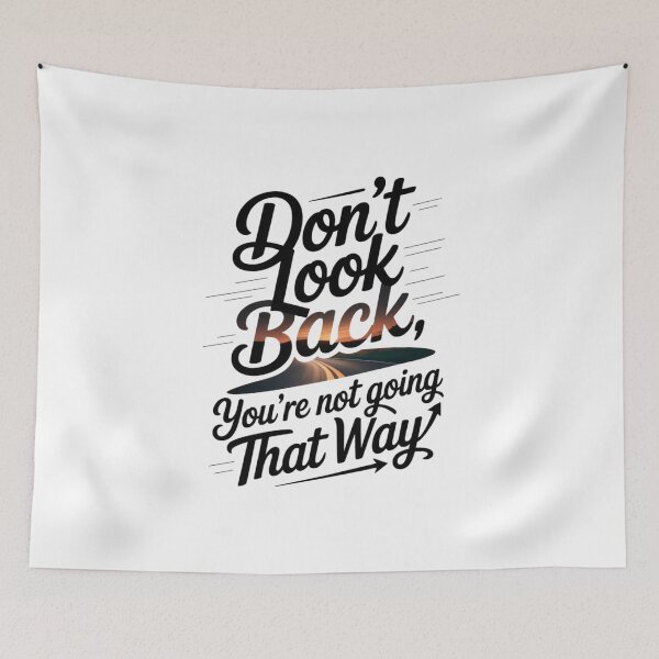 Item preview, Don't Look Back You're Not Going That Way designed and sold by Mateusz Majcherek.