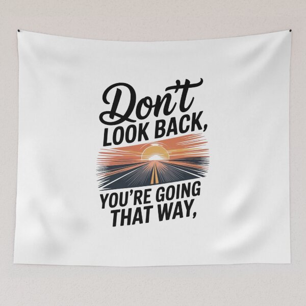 Item preview, Don't Look Back You're Not Going That Way designed and sold by Mateusz Majcherek.