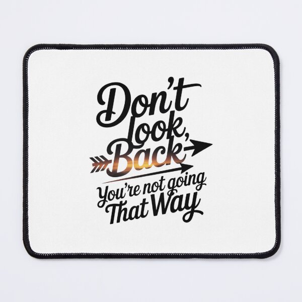 Item preview, Don't Look Back You're Not Going That Way designed and sold by Mateusz Majcherek.