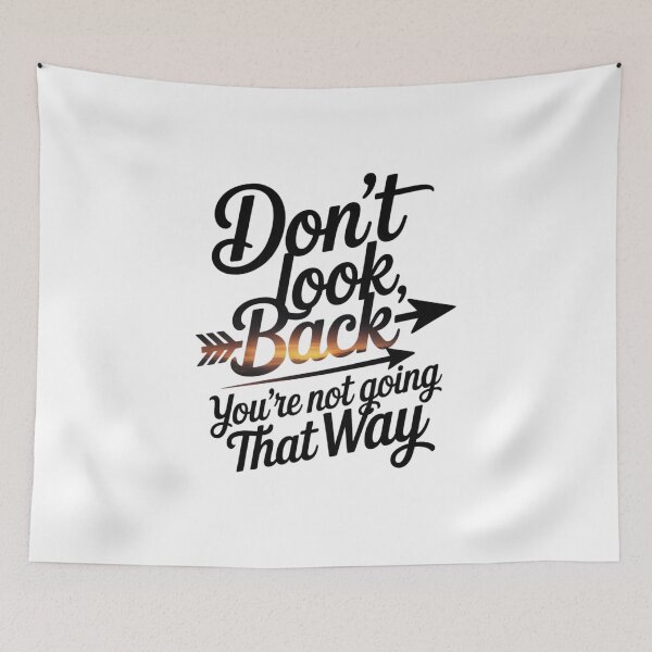 Item preview, Don't Look Back You're Not Going That Way designed and sold by Mateusz Majcherek.
