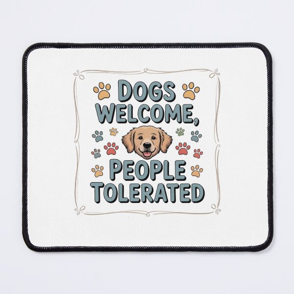 Item preview, Dogs Welcome People Tolerated designed and sold by Mateusz Majcherek.