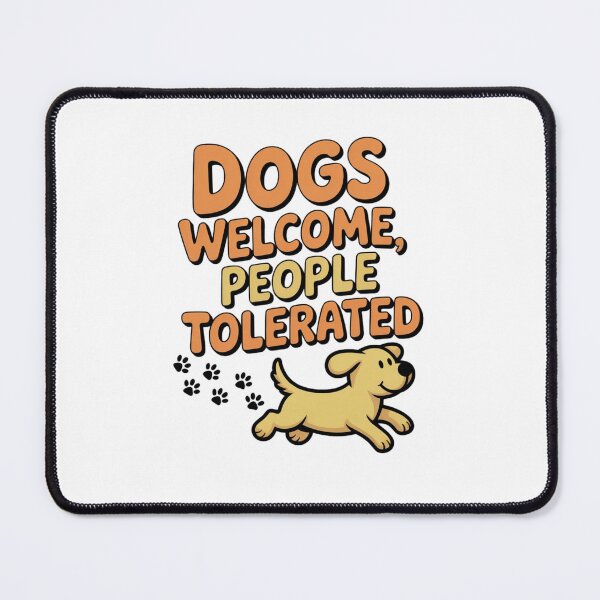 Item preview, Dogs Welcome People Tolerated designed and sold by Mateusz Majcherek.