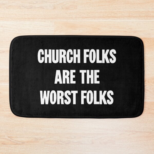 Item preview, Church Folks Are the Worst Folks designed and sold by Good-Looking Corpse.