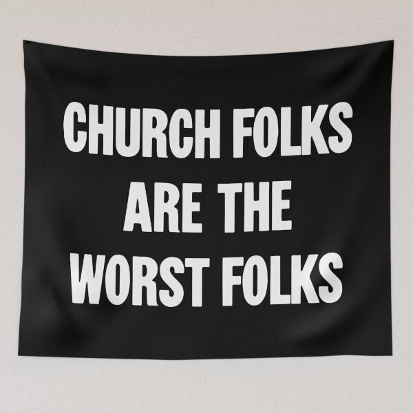 Item preview, Church Folks Are the Worst Folks designed and sold by Good-Looking Corpse.