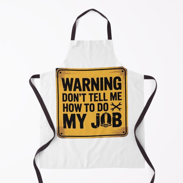 Item preview, Warning - Don't Tell Me How To Do My Job designed and sold by Mateusz Majcherek.