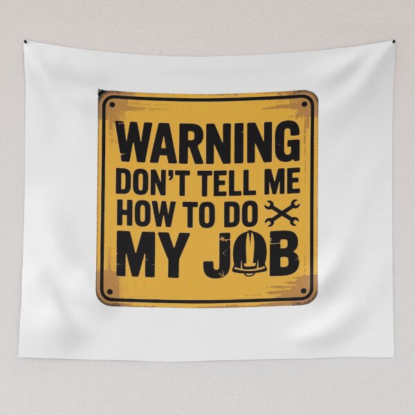 Item preview, Warning - Don't Tell Me How To Do My Job designed and sold by Mateusz Majcherek.