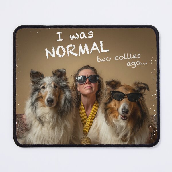 Item preview, I Was Normal Two Collies Ago – Funny Rough Collie Dog Mom Design designed and sold by Happy Collie.